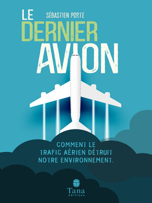 cover image of Le Dernier Avion--L'impact du trafic aérien sur l'environnement